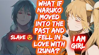 What If Naruko Moved Into The Past And Fell In Love With Izuna? FULL SERIES The Movie What If Naruto