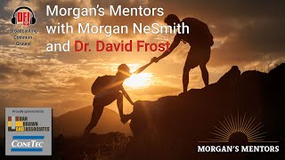 Morgan's Mentors Episode 2: Dr. David Frost