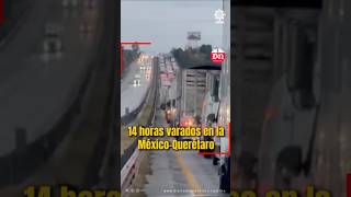 Mas de 14 horas varados en la #Carretera #México #Querétaro