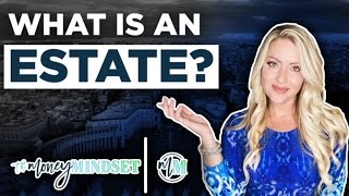 What is an Estate??