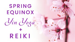 Spring Equinox Yin Yoga + Reiki | Rebirth Reawakening Renewal & Expansion