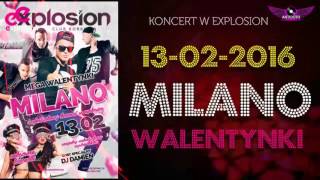 13 luty 2016 20 luty 2016 - Klub Explosion Zaprasza na WALENTYNKI I KONCERT MILANO