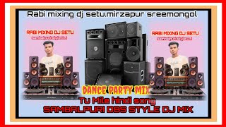 Tum kiya mile .Hindi song sambalpuri DBS style dj mix mixing by dj setu Munda