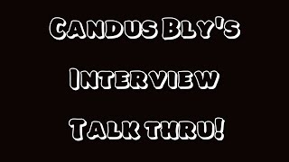 Candus Bly's interview talk thru!