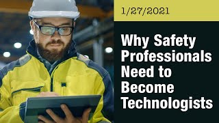 Why Safety Professionals need to become Technologists