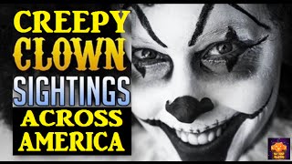 Creepy Clown Sightings Across America-Clowns Lure Kids into Woods-Clown Assault-Clown Arrested-