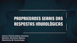 Monitoria Imunologia | Aula 1 | NP1 | Propriedades gerais das respostas imunológicas