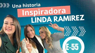 Una historia inspiradora - Entrevista con Linda Ramírez EP 55