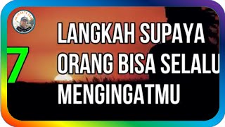 7 LANGKAH SUPAYA ORANG SELALU MENGINGATMU - Abdi Suardin #quodsislami #katabijakkehidupan