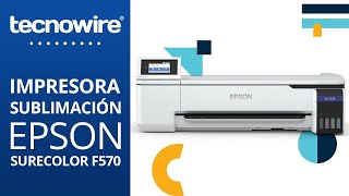 Impresora para Sublimación SureColor Epson F570 de 24" Pulgadas