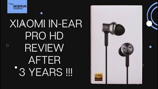 XIAOMI IN-EAR PRO HD REVIEW AFTER THREE YEARS | MISHUK UTOPIA |