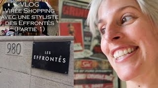 ***VLOG : Virée shopping avec une styliste des Effrontés (1/2)***