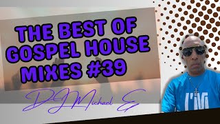 The Best Of Gospel House Mixes #39