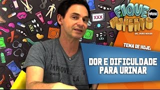 Fique Esperto - Dor e dificuldade para urinar