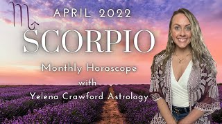 SCORPIO APRIL 2022 ASTROLOGY HOROSCOPE  Creativity & Romance In the AIR, Work & Home Related Matters