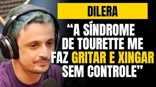 DILERA: Eu tenho um pouco dos 3 tipos da sindrome de Tourette | Podcast Short