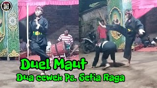 Duel maut Dua cewek Ps. Setia Raga...