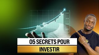 Les 05 secrets sur l'INVESTISSEMENT à connaître ABSOLUMENT