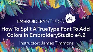 How To Split A TrueType Font To Add Colors In EmbroideryStudio e4.2