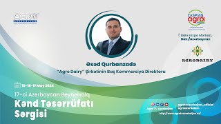 Əsəd Qurbanzadə-“Agro Dairy” şirkətinin baş kommersiya direktoru  Caspian Agro 2024