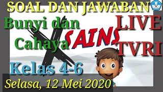 Soal dan Jawaban live TVRI 12 Mei 2020 Kelas 4-6 XSains Bunyi dan Cahaya