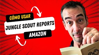 Jungle Scout reports: las claves que necesitas para vender más en Amazon