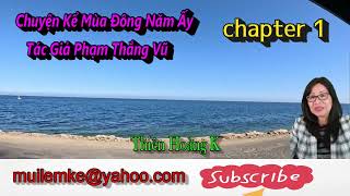 Chuyện Kể Mùa Đông Năm Ấy chapter 1/ Tác Giả Phạm Thắng Vũ/ Diễn Đọc Thiên Hoàng