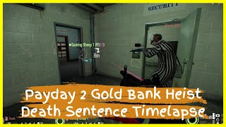 Payday 2 Gold Bank Heist Death Sentence Timelapse