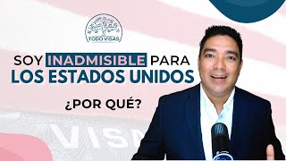 Soy inadmisible para los Estados Unidos