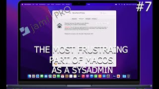 Dealing With The Most FRUSTRATING Thing in macOS - #7