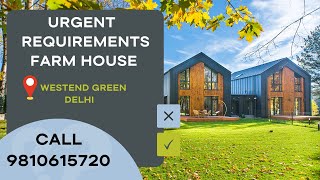 Urgent Requirement Farm House in Westend Green II Rajokri II Delhi II 9810615720