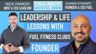 Ep 15 Lessons In Leadership and Life With Multi-Location Health Club Owner Shawn Stewart