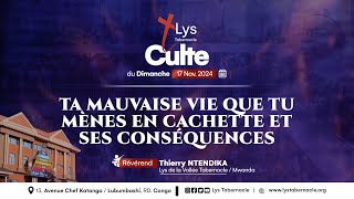 Culte du Dimanche 17 Novembre 2024 | TA MAUVAISE VIE QUE TU MÈNES EN CACHETTE ET SES CONSÉQUENCES