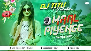 Maal Piyenge 🤩 -Nagpuri Dance Mix- DJ Titu Gm