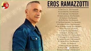 Eros Ramazzotti Greatest Hits - Best of Eros Ramazzotti - Eros Ramazzotti Canzoni Nuove 2024