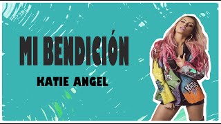 Katie Angel - Mi Bendición (Letra)