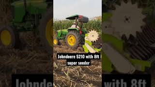 Johndeere 5210 with 8 ft super seeder 💪🏻💪🏻