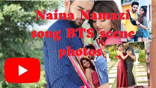 Naina Namazi ho gaye song BTS Scene photos | #anahitabhooshan @anahita_Bhooshan #nainanamazi