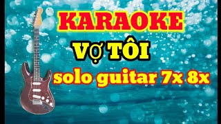 karaoke _vợ tôi _solo guitar 7x 8x