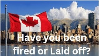 Have you been fired or laid off in Canada?