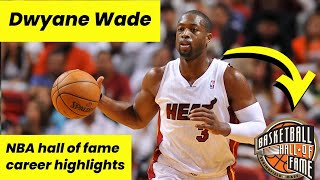 Dwyane Wade NBA hall of fame career highlights