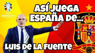 Así juega España de Luis de la Fuente 🇪🇦 (Campeón de la Euro 2024)