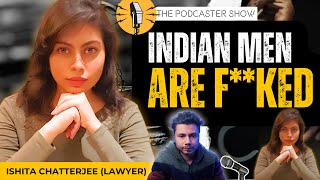 Most Dangerous Law For Indian Men - IPC 498A Explained | Podcast w/ Ishita Chatterjee | Episode 32