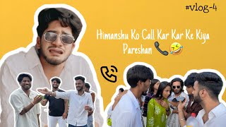 Himanshu Ko Call Kar Kar Ke Kiya Pareshan 📞😂 || vlog- 4 || @monishtailor @chotanawab ​⁠