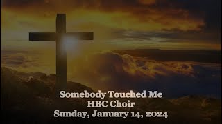 Somebody Touched Me - HBC Choir - 1/14/24