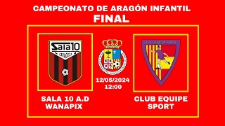 CAMPEONATO DE ARAGÓN INFANTIL FINAL SALA 10 AD vs EQUIPE SPORT