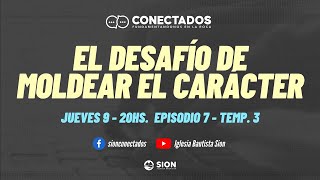 CONECTADOS - El desafío de moldear el carácter - TEMPORADA #3 Episodio VII