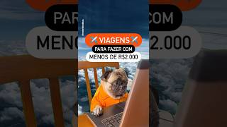 ✈️ Viagens para fazer com menos de R$2.000 - Leia a legenda