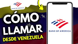 Cómo Llamar a Bank of America desde Venezuela (¡Hazlo Así!)