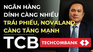 Phân tích TCB | Ngân Hàng Dính Càng Nhiều Trái Phiếu Càng Tăng Mạnh???